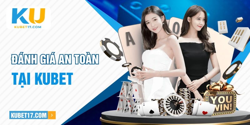 Đánh giá an toàn tại KUBET