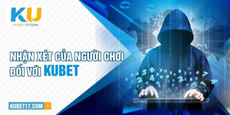 Nhận xét của người chơi đối với KUBET