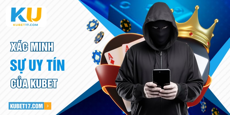 Xác minh sự uy tín của KUBET